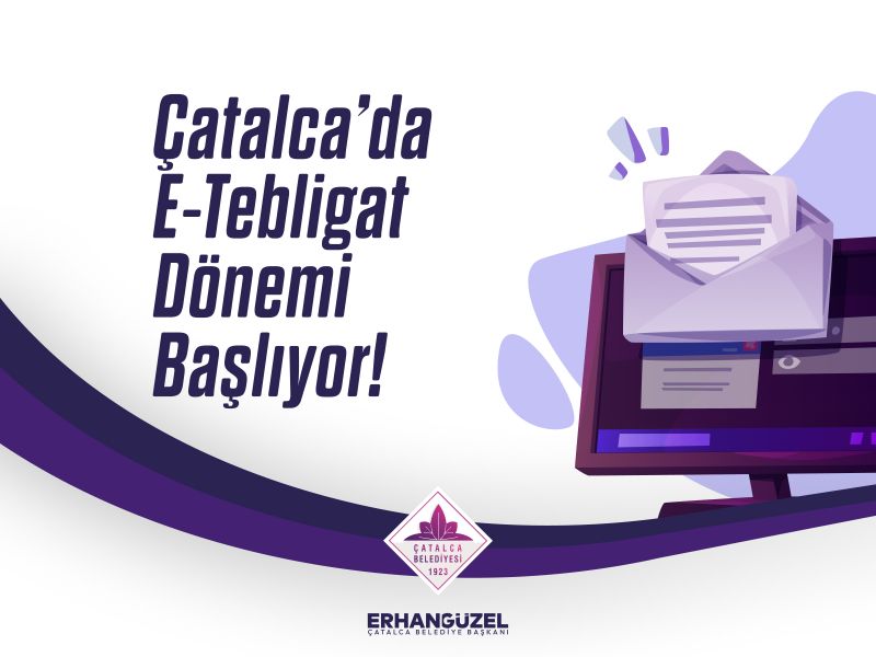 Çatalca Belediyesi’nde Dijital Dönüşüm: E-Tebligat Dönemi Başlıyor